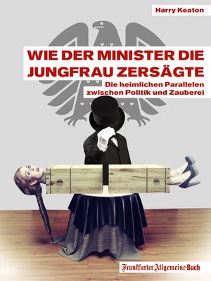 cover image of Wie der Minister die Jungfrau zersägte